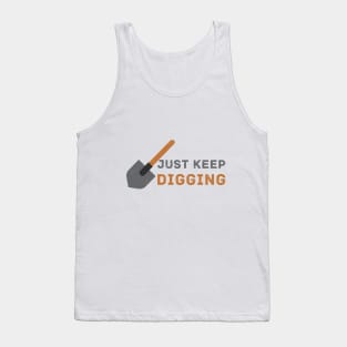 Just keep Digging - Funny Archaeology Field School Tank Top